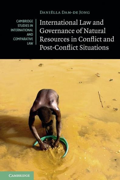 International Law and Governance of Natural Resources in Conflict and Post-Conflict Situations
