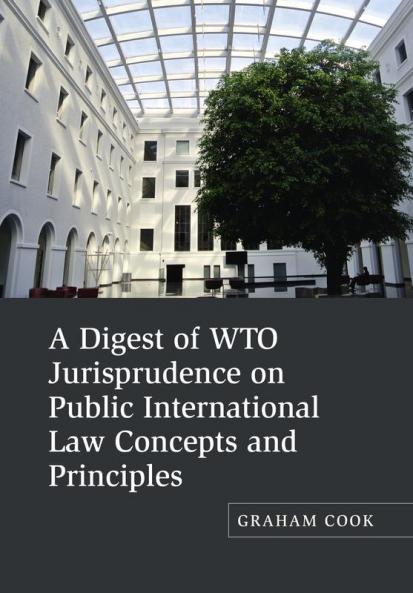 A Digest of WTO Jurisprudence on Public International Law Concepts and Principles