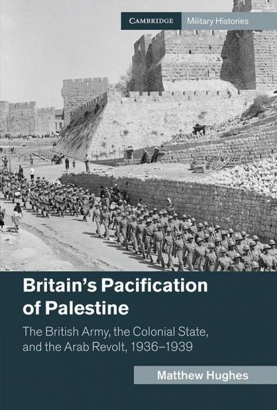 Britain's Pacification of Palestine