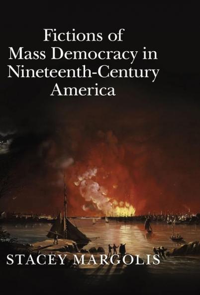Fictions of Mass Democracy in Nineteenth-Century America