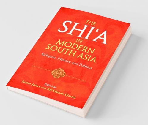 The Shi'a in Modern South Asia
