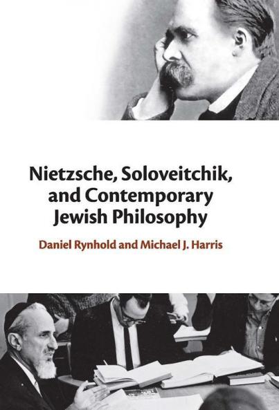 Nietzsche Soloveitchik and Contemporary Jewish Philosophy