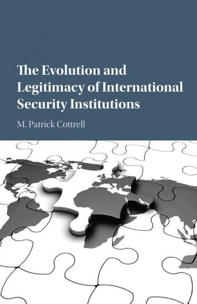 The Evolution and Legitimacy of International Security Institutions