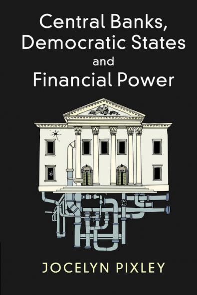 Central Banks Democratic States and Financial Power