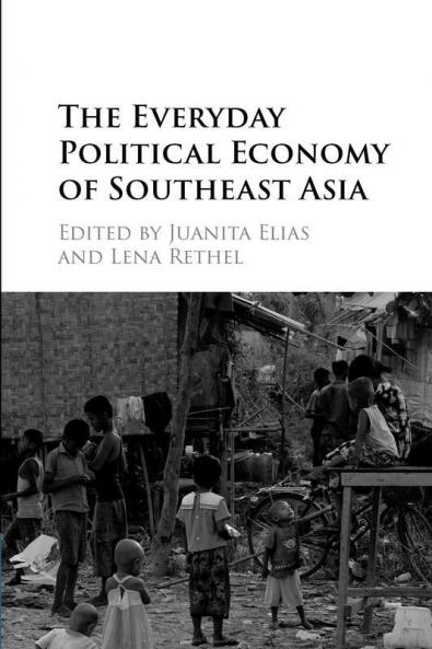 The Everyday Political Economy of Southeast Asia