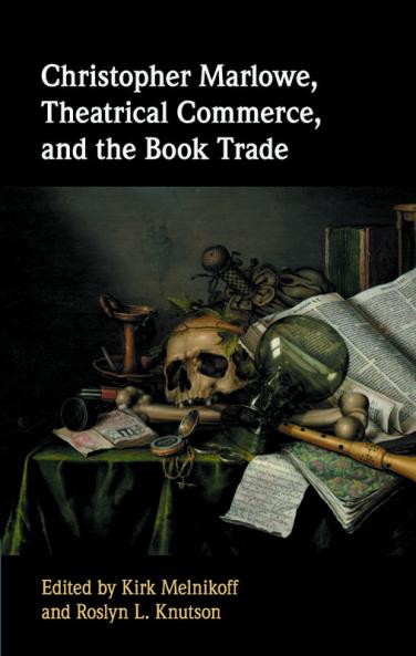 Christopher Marlowe Theatrical Commerce and the Book Trade