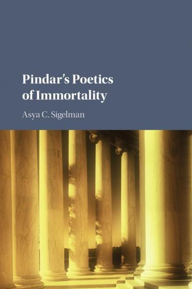 Pindar's Poetics of Immortality