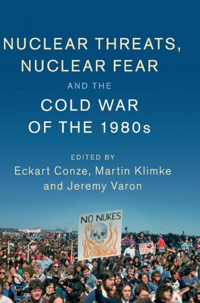 Nuclear Threats Nuclear Fear and the Cold War of the             1980s