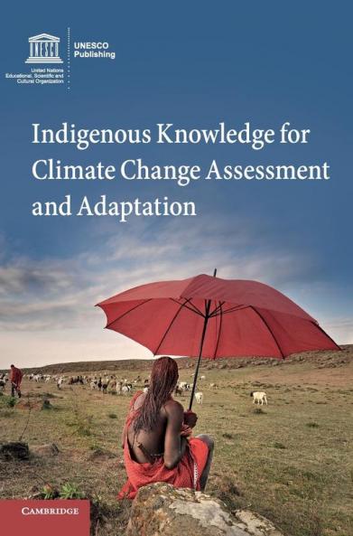 Indigenous Knowledge for Climate Change Assessment and             Adaptation