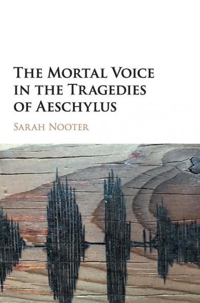 The Mortal Voice in the Tragedies of             Aeschylus