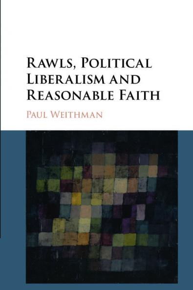 Rawls Political Liberalism and Reasonable Faith