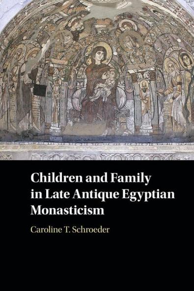 Children and Family in Late Antique Egyptian Monasticism