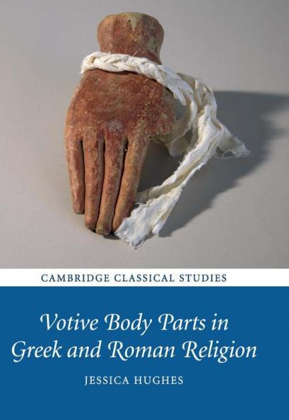 Votive Body Parts in Greek and Roman Religion