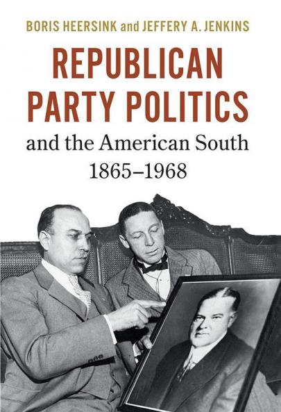 Republican Party Politics and the American South 1865-1968