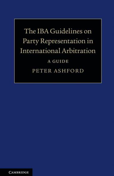 The IBA Guidelines on Party Representation in International Arbitration