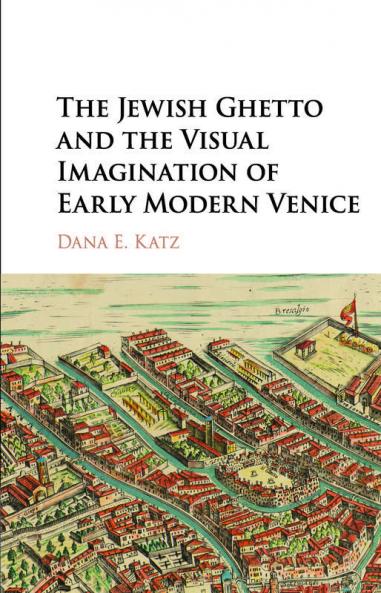 The Jewish Ghetto and the Visual Imagination of Early Modern Venice