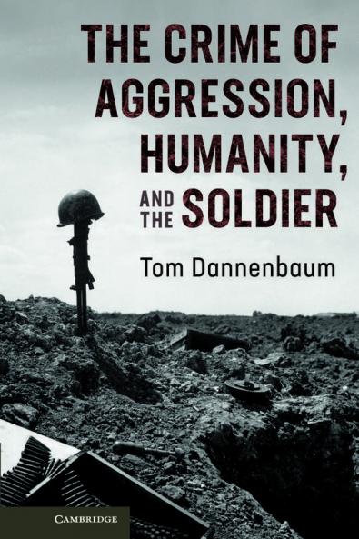 The Crime of Aggression Humanity and the Soldier