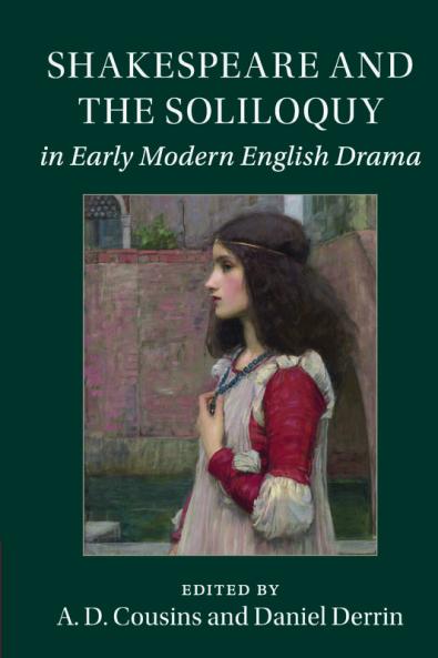 Shakespeare and the Soliloquy in Early Modern English Drama