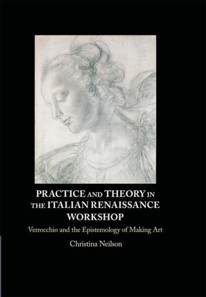 Practice and Theory in the Italian Renaissance Workshop