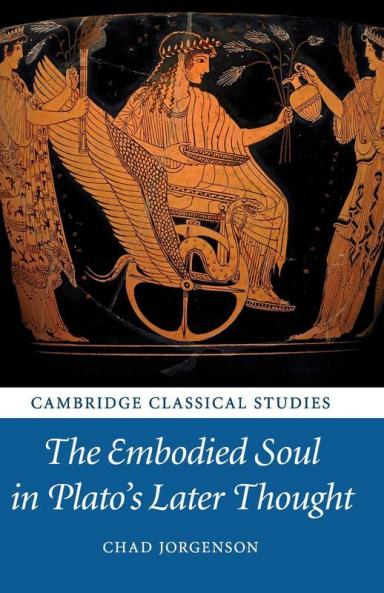 The Embodied Soul in Plato's Later Thought