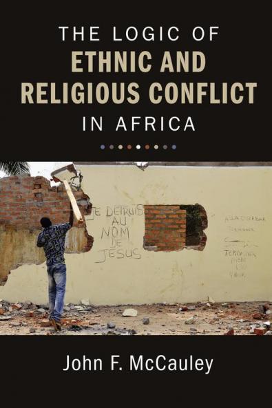 The Logic of Ethnic and Religious Conflict in Africa