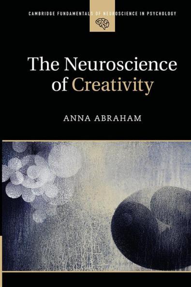 The Neuroscience of Creativity