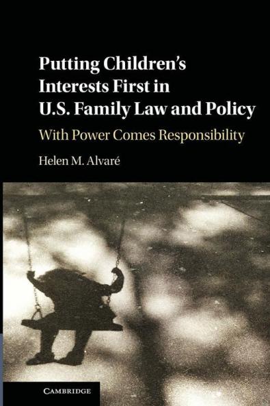 Putting Children's Interests First in U.S. Family Law and             Policy