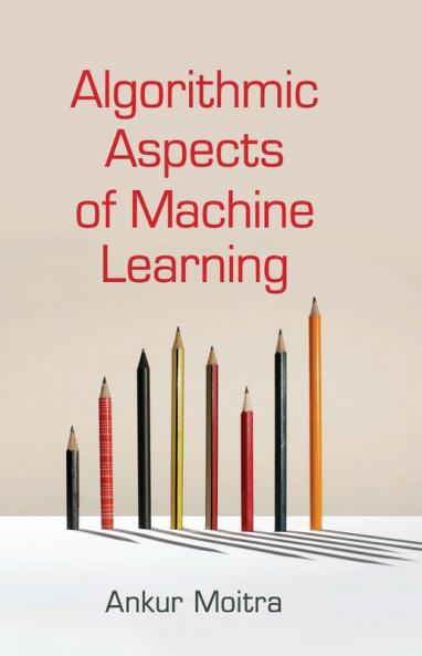 Algorithmic Aspects of Machine Learning