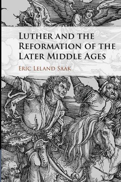 Luther and the Reformation of the Later Middle             Ages