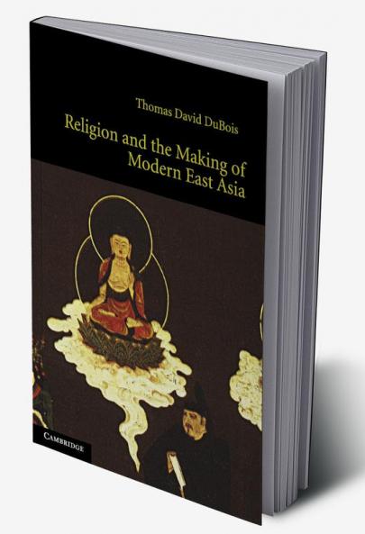 Religion and the Making of Modern East Asia