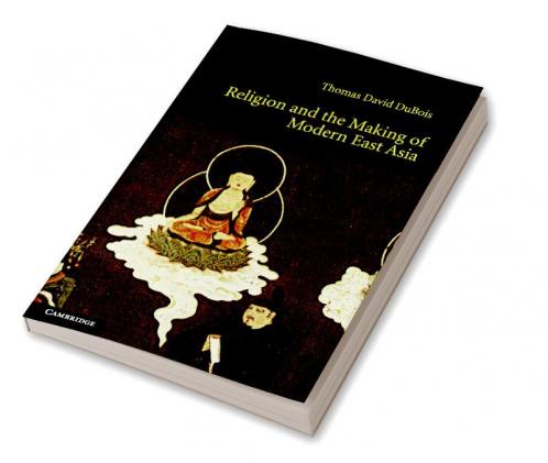 Religion and the Making of Modern East Asia