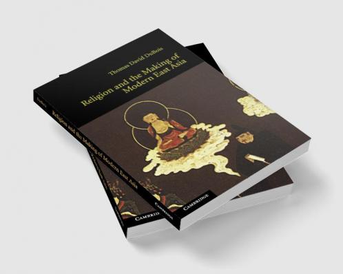 Religion and the Making of Modern East Asia