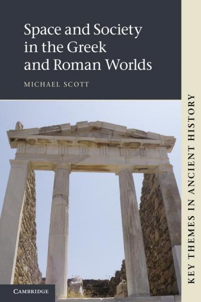 Space and Society in the Greek and Roman Worlds