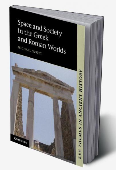 Space and Society in the Greek and Roman Worlds