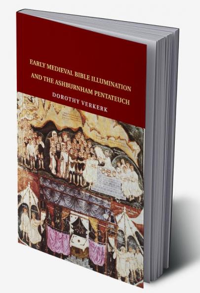Early Medieval Bible Illumination and the Ashburnham Pentateuch