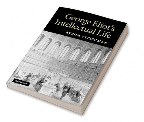 George Eliot's Intellectual Life
