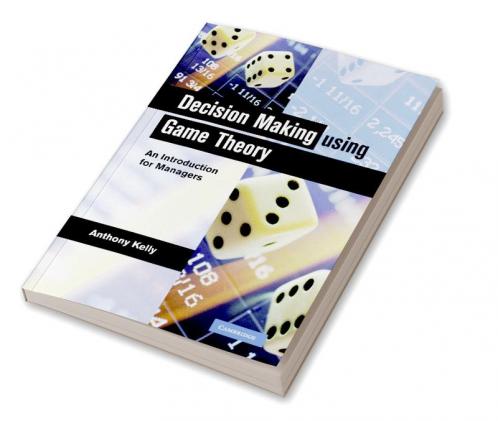 Decision Making Using Game Theory