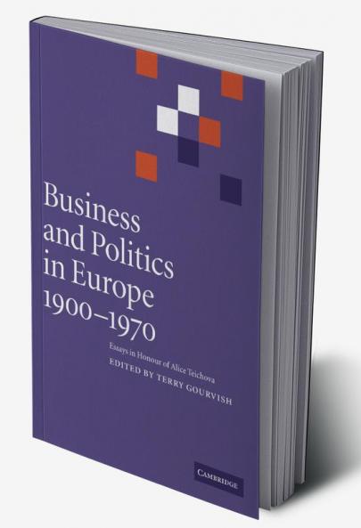Business and Politics in Europe 1900 1970
