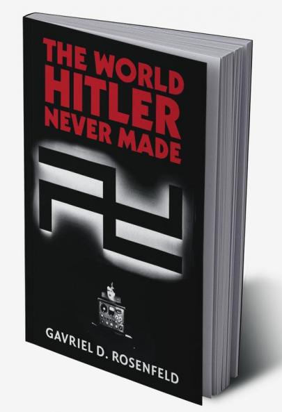 The World Hitler Never Made
