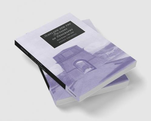 Scotland and the Fictions of Geography