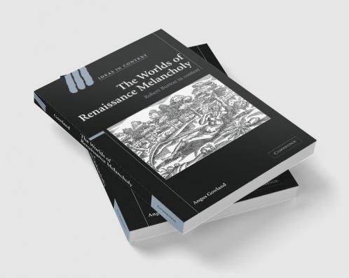 The Worlds of Renaissance Melancholy