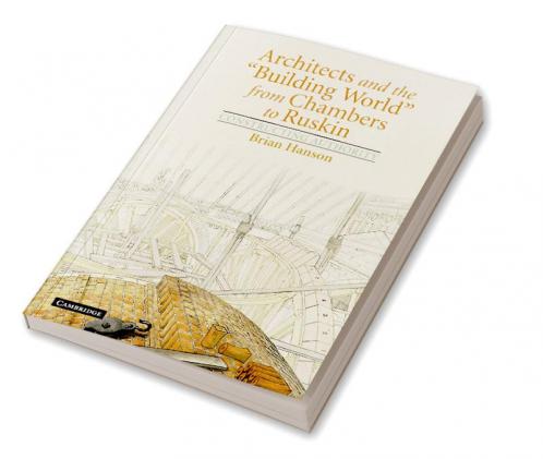 Architects and the 'Building World' from Chambers to Ruskin