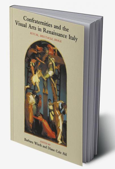Confraternities and the Visual Arts in Renaissance Italy