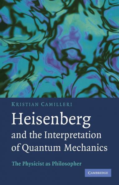 Heisenberg and the Interpretation of Quantum Mechanics
