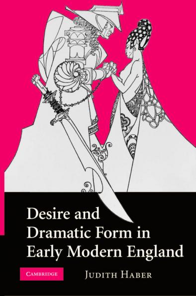 Desire and Dramatic Form in Early Modern England