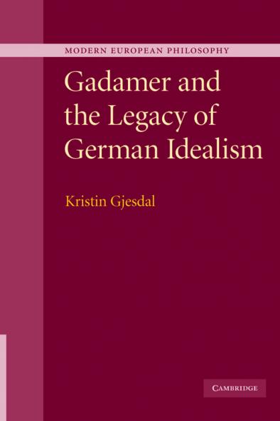 Gadamer and the Legacy of German Idealism