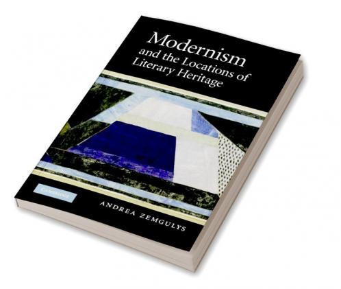 Modernism and the Locations of Literary Heritage