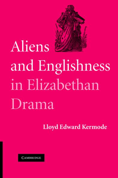 Aliens and Englishness in Elizabethan Drama