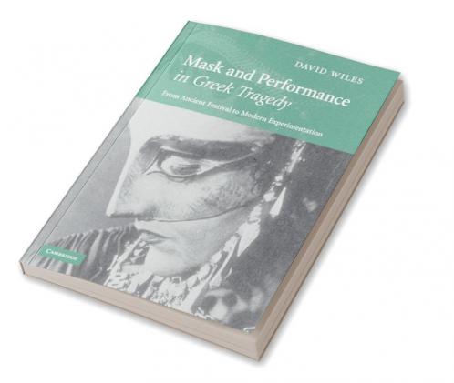 Mask and Performance in Greek Tragedy