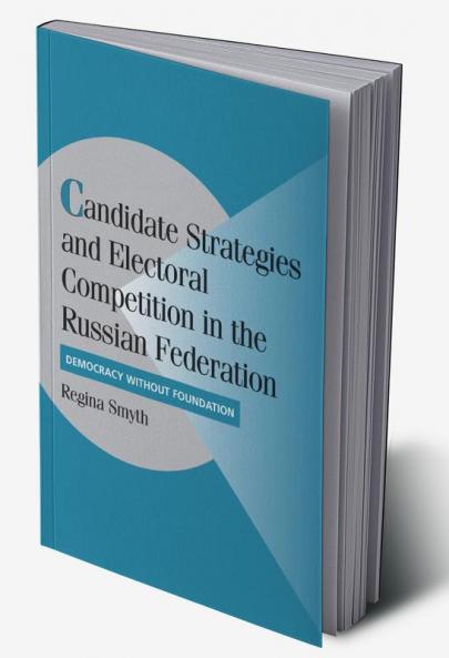 Candidate Strategies and Electoral Competition in the Russian Federation